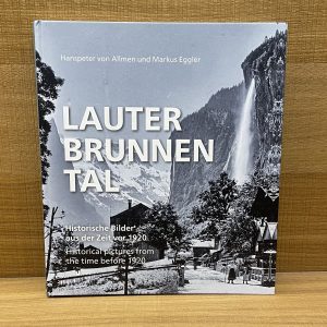 Lauterbrunnental - Historische Bilder aus der Zeit vor 1920 - Historical pictures from the time before 1920