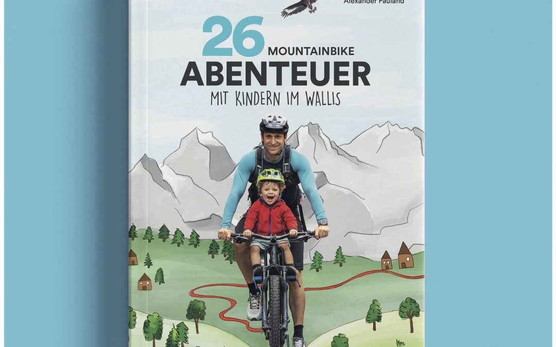 Vernissage: «26 Mountainbike Abenteuer mit Kindern im Wallis»